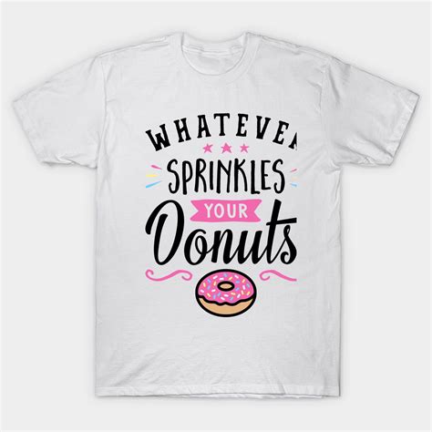 Whatever Sprinkles Your Donuts Typography whatever 