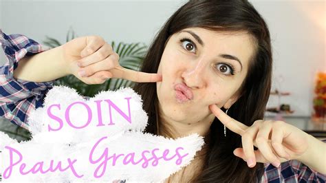 Soin Peaux Grasses Routine Youtube