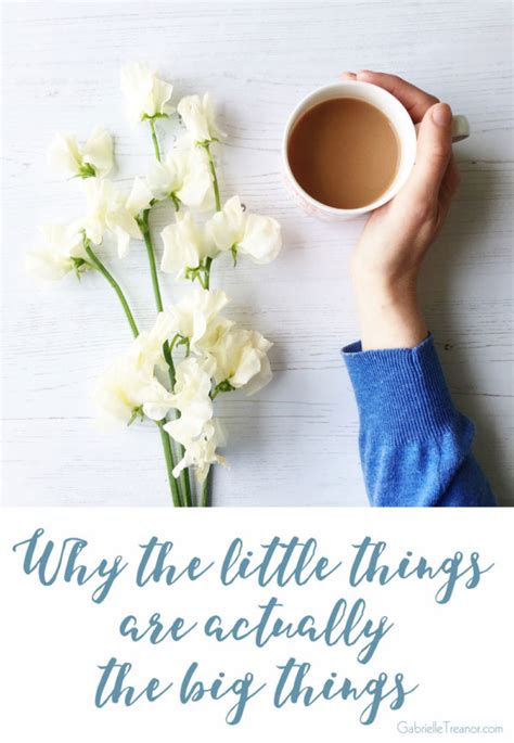 Why The Little Things Are Actually The Big Things