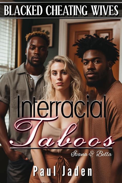 Blacked Cheating Wives Interracial Taboos Ivana Bella Ebook Jaden Paul Amazon Co Uk