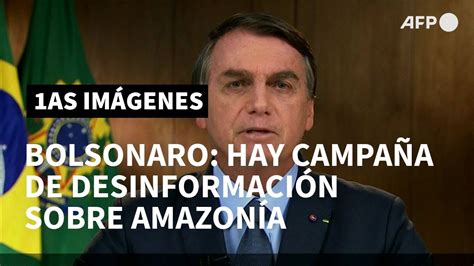 Bolsonaro Denuncia En La Onu Campaña De Desinformación Sobre Amazonía