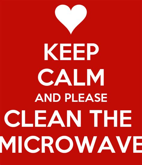 Keep Calm And Please Clean The Microwave Poster Monica