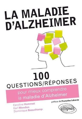 100 Questions Réponses Pour Mieux Comprendre La Maladie Dalzheimer De