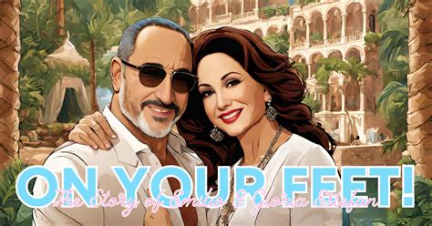 On Your Feet The Story Of Emilio And Gloria Estefan Trifecta Corporate Housing
