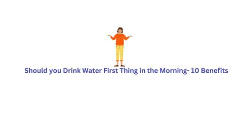 Should You Drink Water First Thing In The Morning 10 Benefits