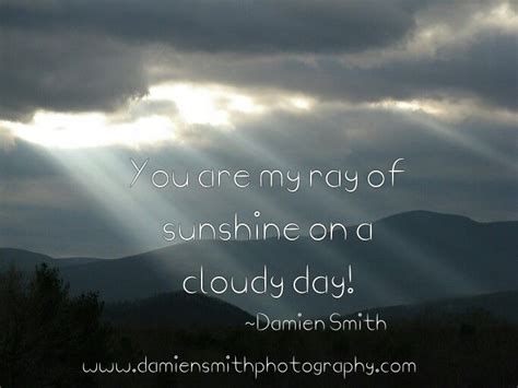 You Are My Ray Of Sunshine On A Cloudy Day Cloudy Day Fathers Love