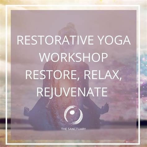 Restorative Yoga Workshop Restore Relax Rejuvenate 2 Hour Workshop