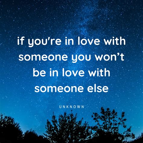 If Youre In Love With Someone You Wont Be In Love With Someone Else