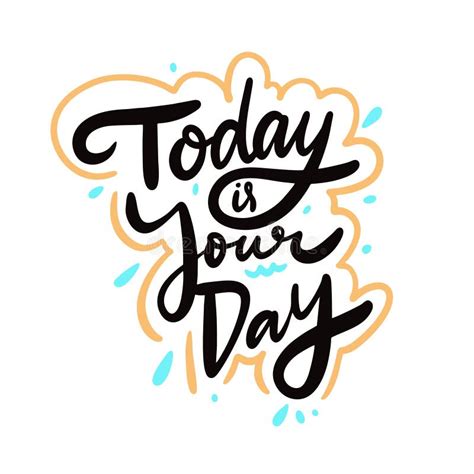 Today Is Your Day Hand Drawn Vector Lettering Phrase Cartoon Style
