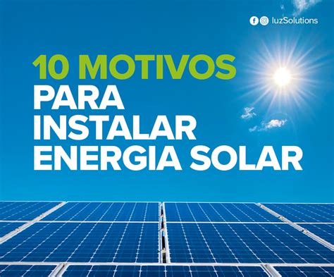 Motivos Para Instalar Energia Solar