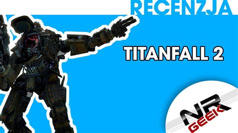 Titanfall 2 Recenzja Titanfall Review Youtube