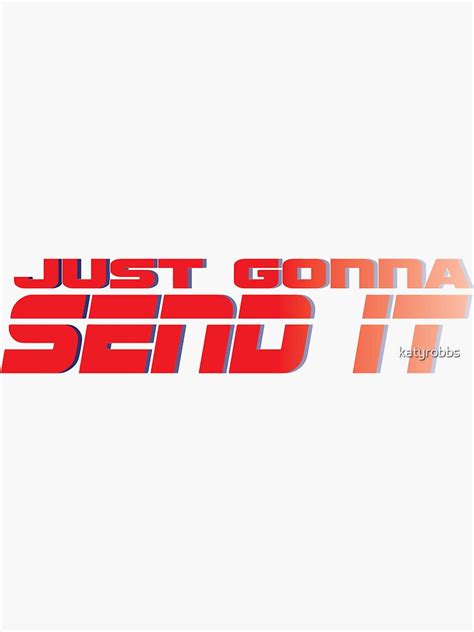 Just Gonna Send It Sticker For Sale By Katyrobbs Redbubble