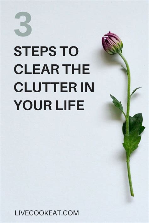 3 Steps To Clear The Clutter In Your Life Clearing Clutter Clutter