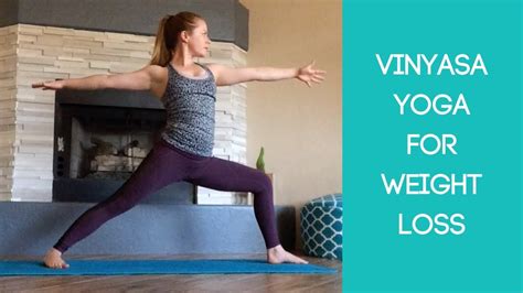 Vinyasa Flow Yoga For Weight Loss Youtube