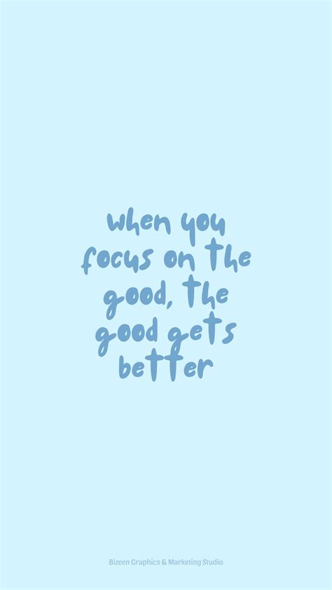 A Blue Background With The Words When You Focus On The Good The Good
