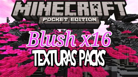 Nuevo Blush X16 Pack Textures Packs Minecraft Pe 0161 Youtube