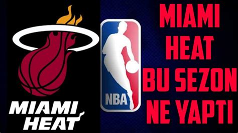 Miami Heat Bu Sezon Ne Yapt Youtube