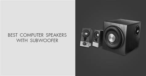5 Best Computer Speakers With Subwoofer In 2022