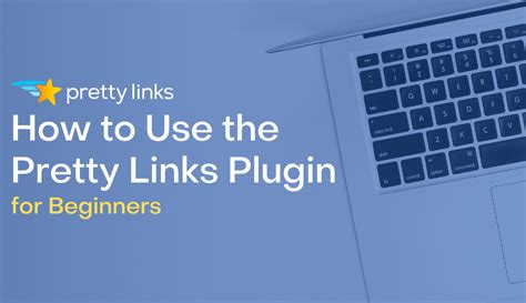 How To Use The Pretty Links Plugin A Beginners Guide