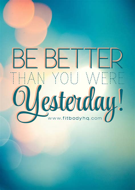 Be Better Than You Were Yesterday Fitbodyhq