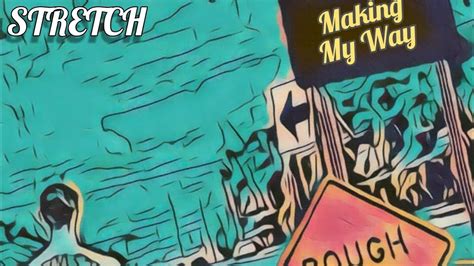 Making My Way Stretch Official Lyric Video Explicit Content Youtube
