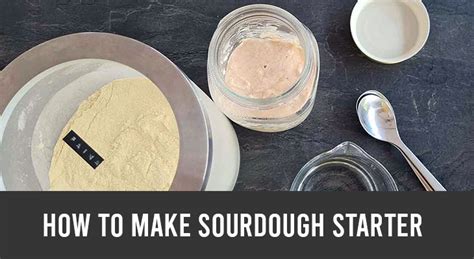 how to make your own sourdough starter the super easy way sourdough basics