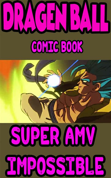 Dragon Ball Comic Book Super Amv Impossible By John Ulmer Goodreads