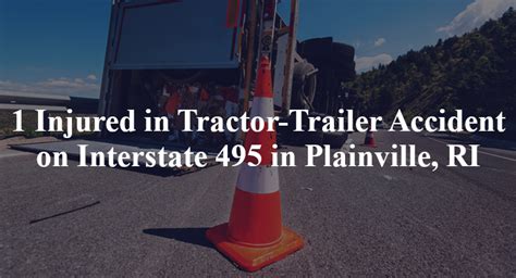 Maybe you would like to learn more about one of these? 1 Injured in Tractor-Trailer Accident on Interstate 495 in ...