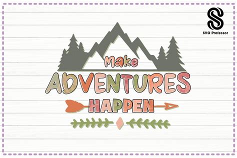Make Adventures Happen Sublimation Png Graphic By Svg Professor