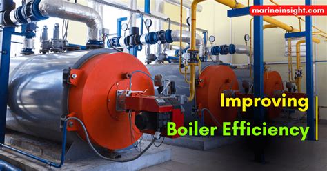 6 Practical Tips On Improving Boiler Efficiency For Professional Marine
