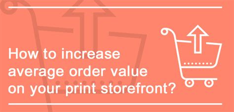 How To Increase Average Order Value On Your Print Storefront