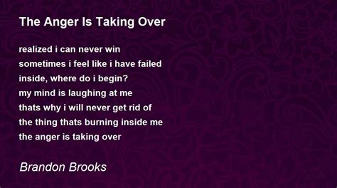 The Anger Is Taking Over The Anger Is Taking Over Poem By Brandon Brooks