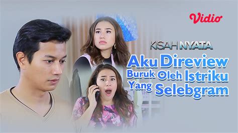 Streaming Kisah Nyata Aku Di Review Buruk Oleh Istriku Yang Selebgram 2021 Vidio