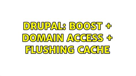 Drupal Boost Domain Access Flushing Cache YouTube