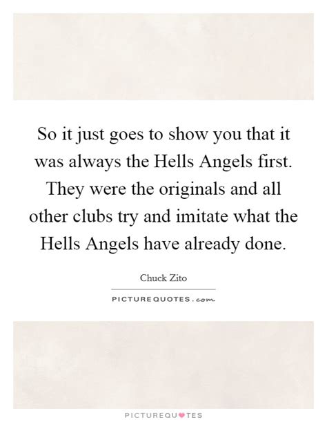 So It Just Goes To Show You That It Was Always The Hells Angels