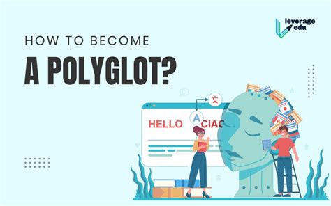 Learn How To Become A Polyglot And Become A Multilingual Leverage Edu