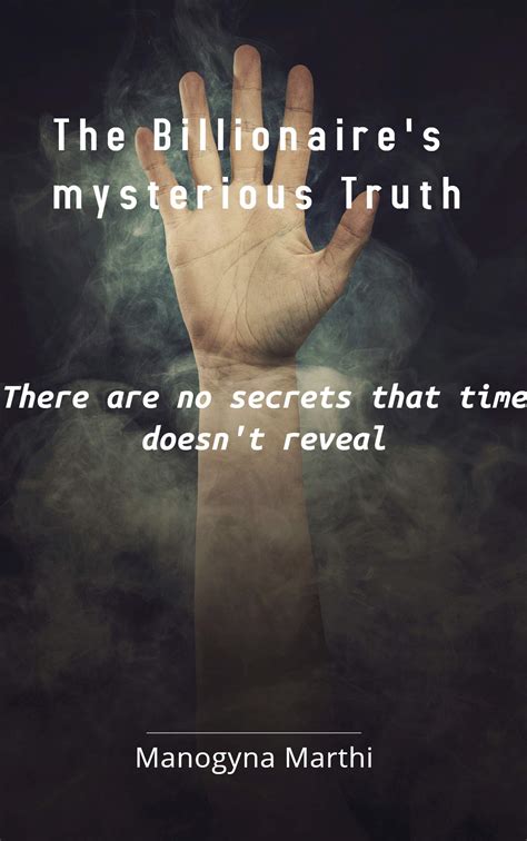 The Billionaire's mysterious Truth: There are no secrets that time