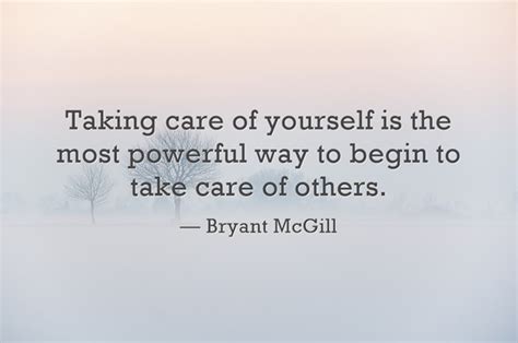 Taking Care Of Yourself Is The Most Powerful Way To Begin To