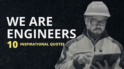 We Are Engineers Top 10 Inspirational Engineering Quotes Youtube