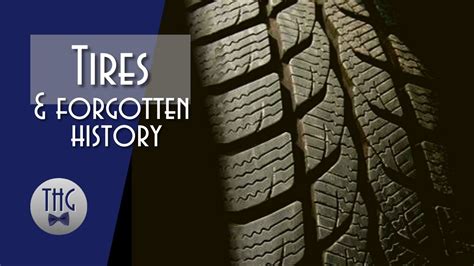 Where The Rubber Meets The Road A Brief History Of Tires Youtube