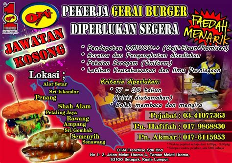 Maybe you would like to learn more about one of these? OTAI FRANCHISE SDN BHD: PEKERJA GERAI BURGER DIPERLUKAN SEGERA