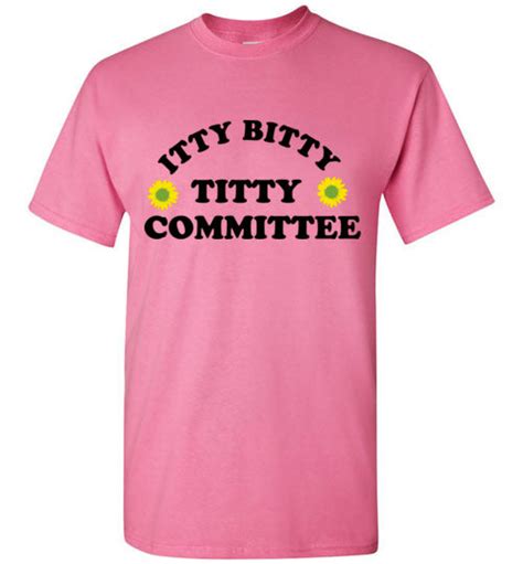 Itty Bitty Titty Committee T Shirt Tshirtunicorn
