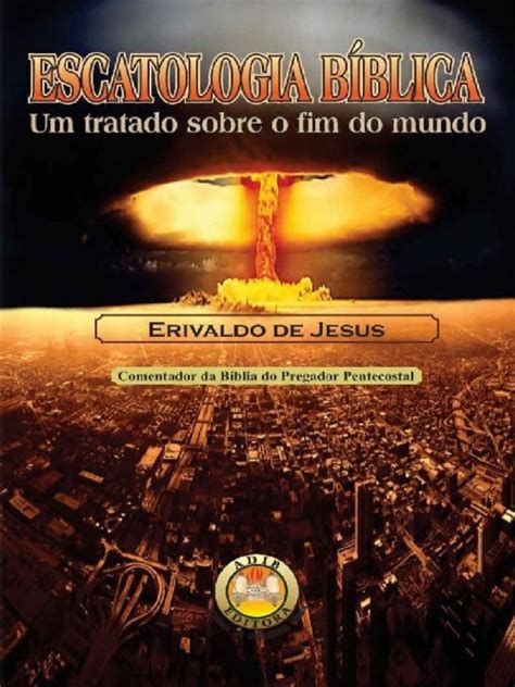 Escatologia Biblica Um Tratado Erivaldo De Jesus Pdf Escatologia