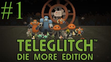 let s play teleglitch die more edition [part 1] youtube