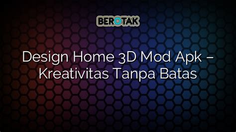 Design Home 3D Mod Apk Kreativitas Tanpa Batas