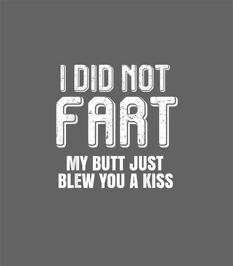 I Didnt Fart My Butt Just Blew You A Kiss Funny Fart Digital Art By