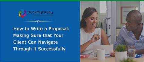How to organise your proposal. How to Write a Proposal: Making Sure that Your Client Can ...