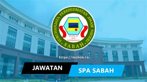 Memperkasakan perkhidmatan awam negeri dengan modal insan yang berbakat, komited dan berdisiplin. Jawatan Kosong Suruhanjaya Perkhidmatan Awam Negeri Sabah ...