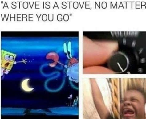 Stove Is A Stove Turn Up The Volume Know Your Meme