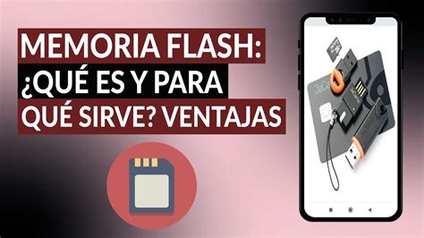 Memoria Flash Qu Es Y Para Qu Sirve C Mo Funciona Ventajas Y